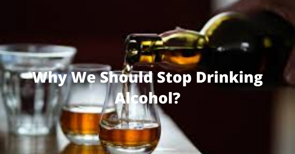 Why We Should Stop Drinking Alcohol_
