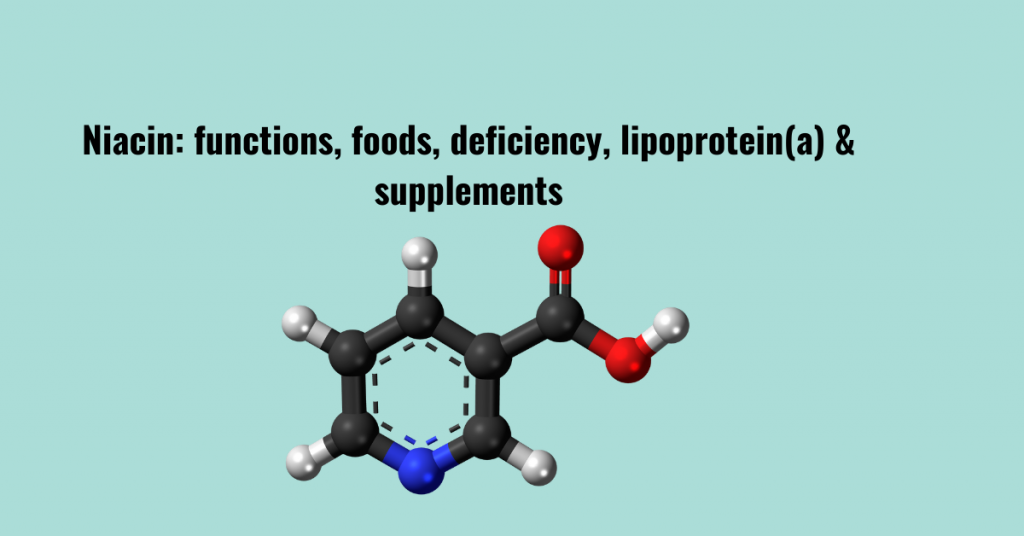 Niacin functions, foods, deficiency, lipoprotein(a) & supplements