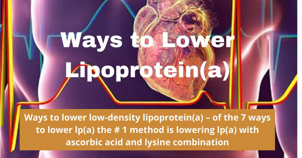 Ways to Lower Lipoprotein(a) and reverse heart disease