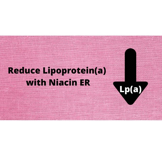 Reduce Lipoprotein(a) with Niacin ER