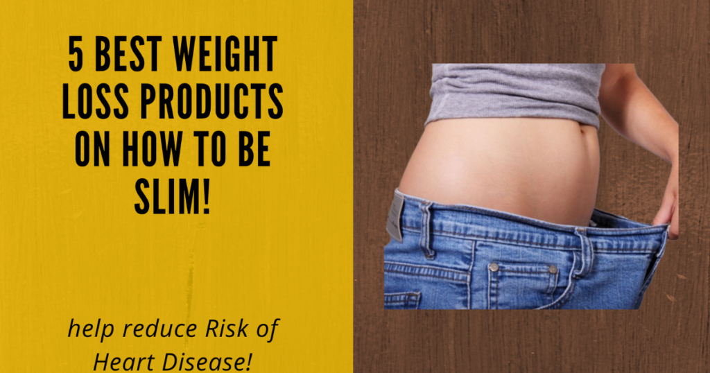 learn how to be slim and fit with 5 best weight loss products